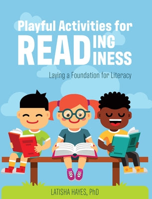 Playful Activities for Reading Readiness: Laying a Foundation for Literacy by Hayes, Latisha