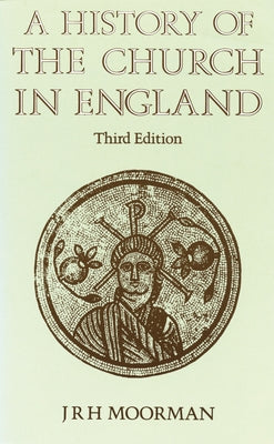 A History of the Church in England: Third Edition by Moorman, J. R. H.