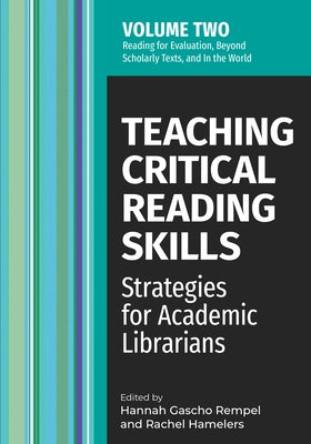 Teaching Critical Reading Skills V2: Strategies for Academic Librarians Volume 2 Volume 2 by Gascho Rempel, Hannah