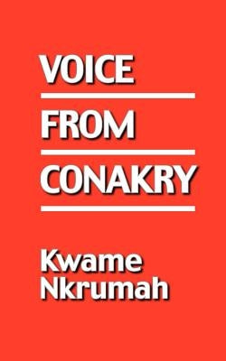 Voice from Conakry by Nkrumah, Kwame