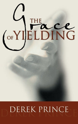 The Grace of Yielding by Prince, Derek