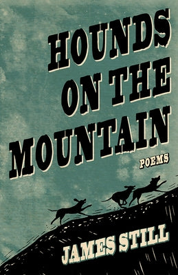 Hounds on the Mountain: Poems by Still, James