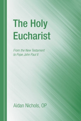 The Holy Eucharist by Nichols, Aidan Op