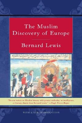The Muslim Discovery of Europe by Lewis, Bernard