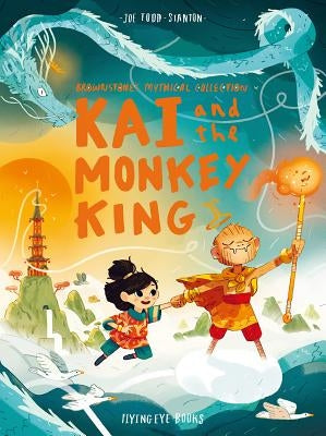 Kai and the Monkey King: Brownstone's Mythical Collection 3 by Todd-Stanton, Joe