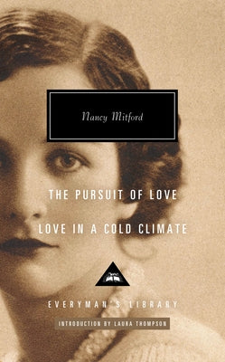 The Pursuit of Love; Love in a Cold Climate: Introduction by Laura Thompson by Mitford, Nancy