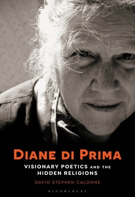 Diane Di Prima: Visionary Poetics and the Hidden Religions by Calonne, David Stephen