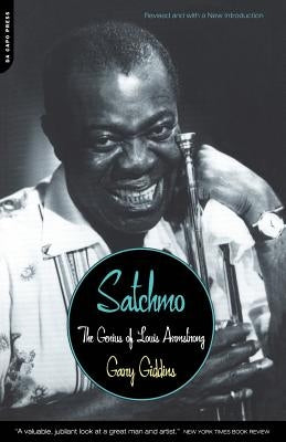 Satchmo: The Genius of Louis Armstrong by Giddins, Gary