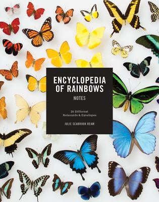 Encyclopedia of Rainbows Notes: 20 Different Notecards & Envelopes by Ream, Julie Seabrook