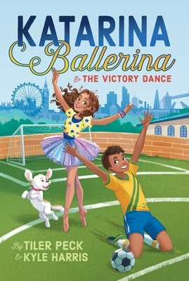 Katarina Ballerina & the Victory Dance by Peck, Tiler