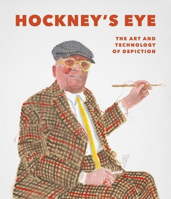 Hockney's Eye: The Art and Technology of Depiction by Gayford, Martin