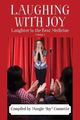 Laughing with Joy: Laughter is the Best Medicine - Volume 1 by Connette, Margie Joy