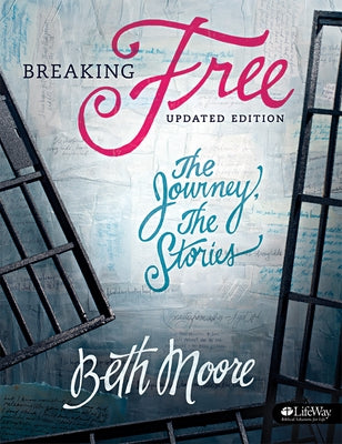 Breaking Free - Bible Study Book: The Journey, the Stories by Moore, Beth