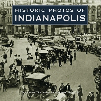 Historic Photos of Indianapolis by Hanlin, George