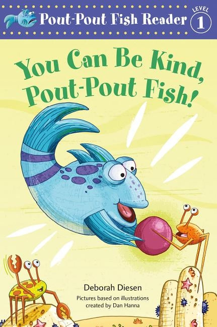 You Can Be Kind, Pout-Pout Fish! by Diesen, Deborah