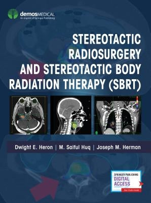 Stereotactic Radiosurgery and Stereotactic Body Radiation Therapy (Sbrt) by Heron, Dwight E.
