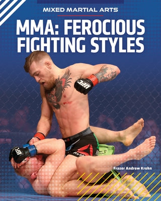 Mma: Ferocious Fighting Styles by Krohn, Frazer Andrew