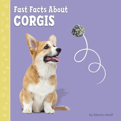 Fast Facts about Corgis by Aboff, Marcie
