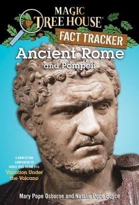 Ancient Rome and Pompeii: A Nonfiction Companion to Magic Tree House #13: Vacation Under the Volcano by Osborne, Mary Pope