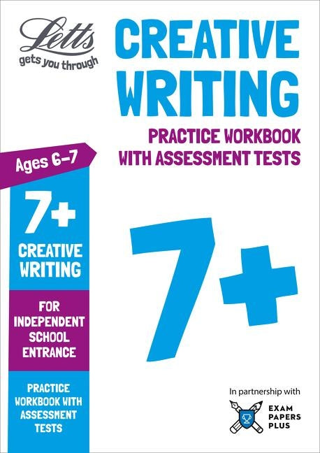 Letts 7+ Creative Writing - Practice Workbook with Assessment Tests: For Independent School Entrance by Collins Uk