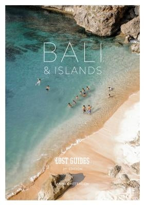 Lost Guides - Bali & Islands: A Unique, Stylish and Offbeat Travel Guide to Bali and Its Surrounding Islands by Chittenden, Anna