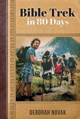 Bible Trek in 80 Days by Novak, Deborah