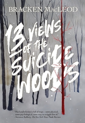 13 Views Of The Suicide Woods by MacLeod, Bracken