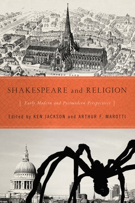 Shakespeare and Religion: Early Modern and Postmodern Perspectives by Jackson, Ken