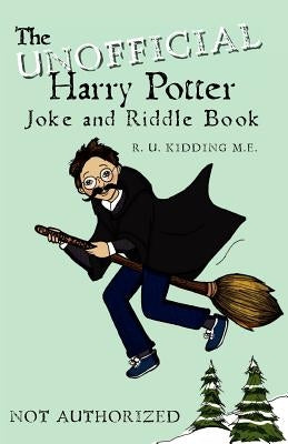 The Unofficial Harry Potter Joke and Riddle Book by Kidding, R. U.