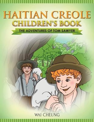 Haitian Creole Children's Book: The Adventures of Tom Sawyer by Cheung, Wai