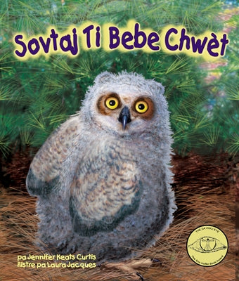 Sovtaj Ti Bebe Chwèt: Baby Owl's Rescue in Haitian Creole by Keats Curtis, Jennifer