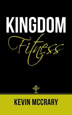 Kingdom Fitness by McCrary, Kevin