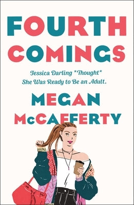 Fourth Comings: A Jessica Darling Novel by McCafferty, Megan
