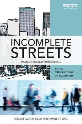 Incomplete Streets: Processes, Practices, and Possibilities by Zavestoski, Stephen