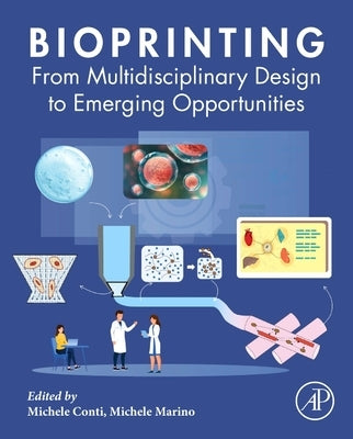 Bioprinting: From Multidisciplinary Design to Emerging Opportunities by Conti, Michele
