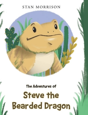 The Adventures of Steve the Bearded Dragon by Morrison, Stan