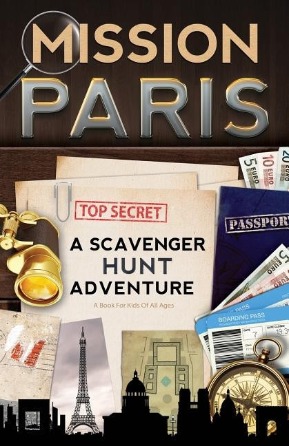 Mission Paris: A Scavenger Hunt Adventure (Travel Book For Kids) by Aragon, Catherine