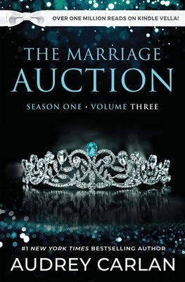 The Marriage Auction: Season One, Volume Three: Season One, Volume Three by Carlan, Audrey