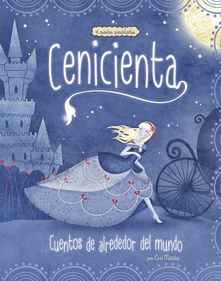 Cenicienta: 4 Cuentos Predliectos de Alrededor del Mundo = Cinderella Stories Around the World by Meister, Cari