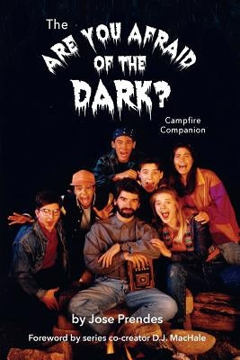 The Are You Afraid of the Dark Campfire Companion by Prendes, Jose