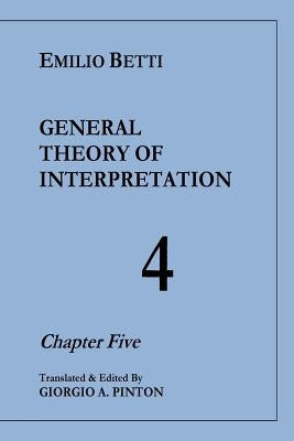 General Theory of Interpretation: Chapter Five (Vol. 4) by Pinton, Giorgio A.