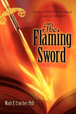 The Flaming Sword by Crutcher, Mark E.