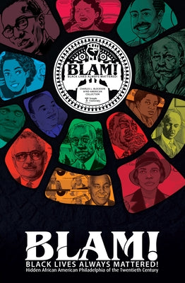 Blam! Black Lives Always Mattered!: Hidden African American Philadelphia of the Twentieth Century by Blockson, Charles L.