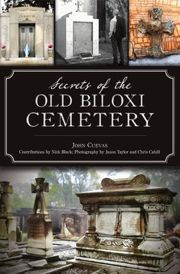 Secrets of the Old Biloxi Cemetery by Cuevas, John