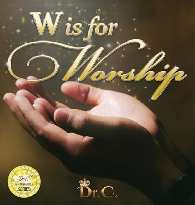 W is for Worship by White-Elliott, Cassundra