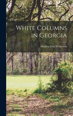 White Columns in Georgia by Perkerson, Medora Field