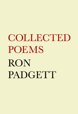 Ron Padgett: Collected Poems by Padgett, Ron