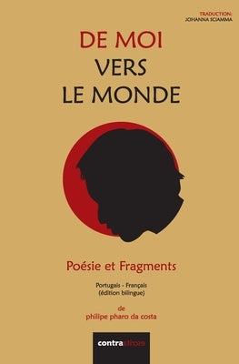 De Moi Vers Le Monde: Poésie et Fragments by Pharo, Philipe