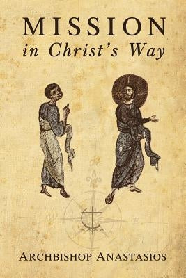 Mission in Christ's Way by Yannoulatos, Anastasios