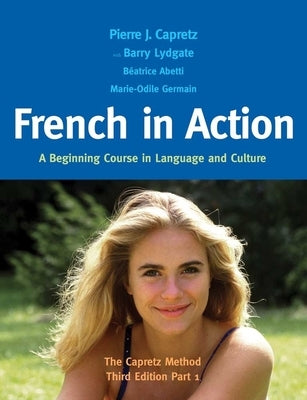 French in Action: A Beginning Course in Language and Culture: The Capretz Method, Part 1 by Capretz, Pierre J.